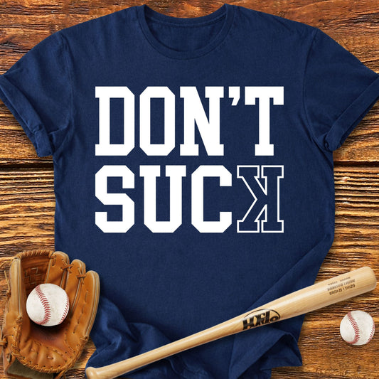 Don't Suck Basebal T-Shirt - HomeRun PrintsT-Shirt