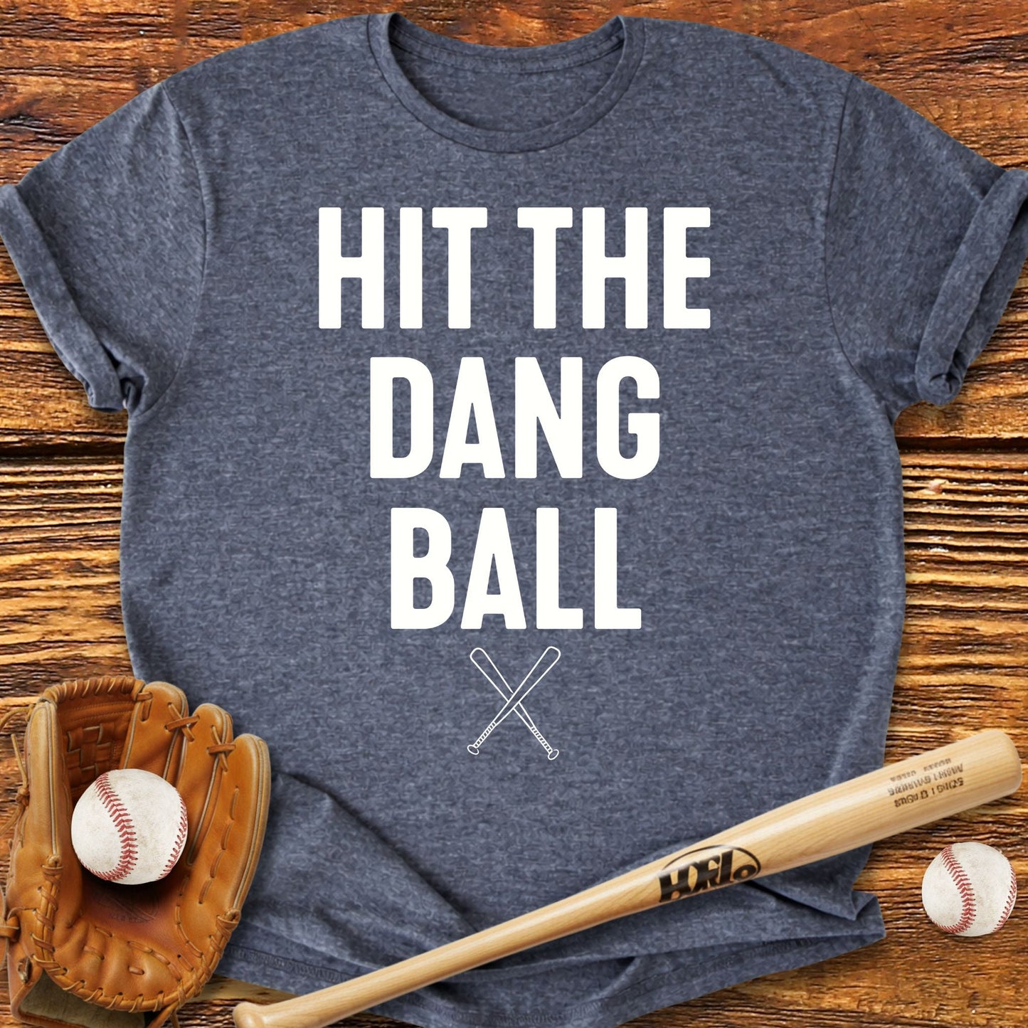 Hit The Dang Ball T-shirt - HomeRun PrintsT-Shirt