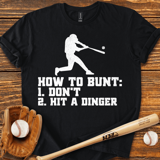 How To Bunt Hit A Dinger T-Shirt - HomeRun PrintsT-Shirt
