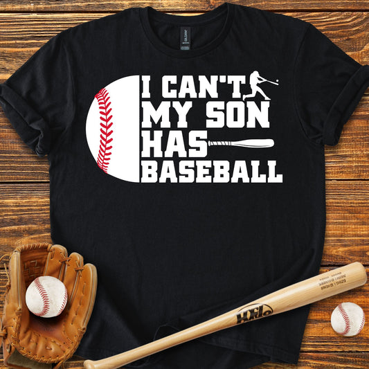 I Can't My Son Has T-Shirt - HomeRun PrintsT-Shirt