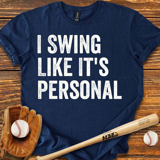 I Swing Like It's Personal T-shirt - HomeRun PrintsT-Shirt