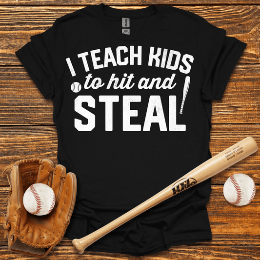 I Teach Kids To Hit And Steal T-Shirt - HomeRun PrintsT-Shirt