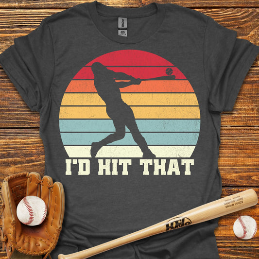 I'd Hit That T-Shirt - HomeRun PrintsT-Shirt