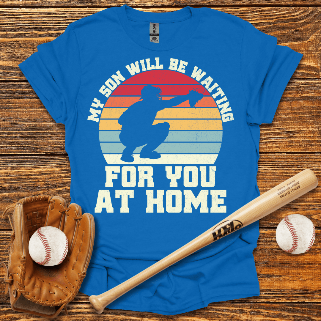 My Son Will Be Waiting Catcher T-Shirt - HomeRun PrintsT-Shirt