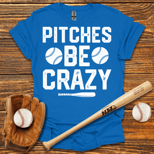 Pitches Be Crazy T-Shirt - HomeRun PrintsT-Shirt