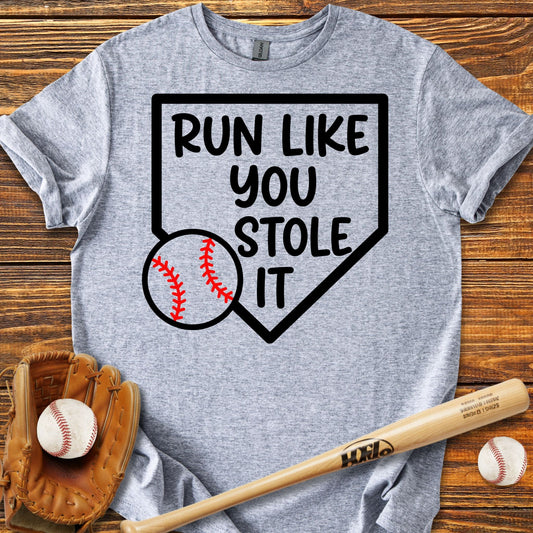 Run Like You Stole It T-shirt - HomeRun PrintsT-Shirt