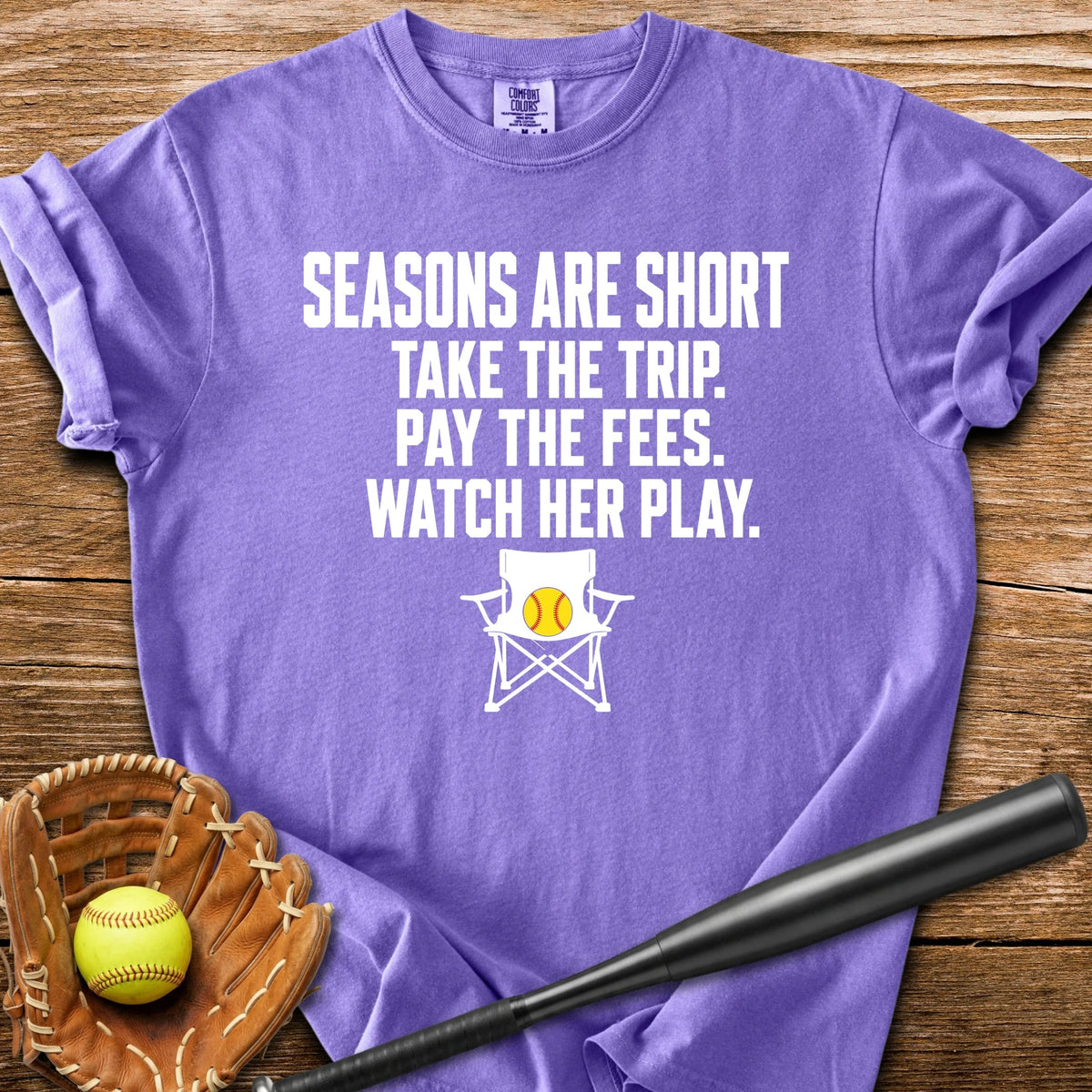 Seasons Are Short Watch Her - HomeRun PrintsComfort Colors