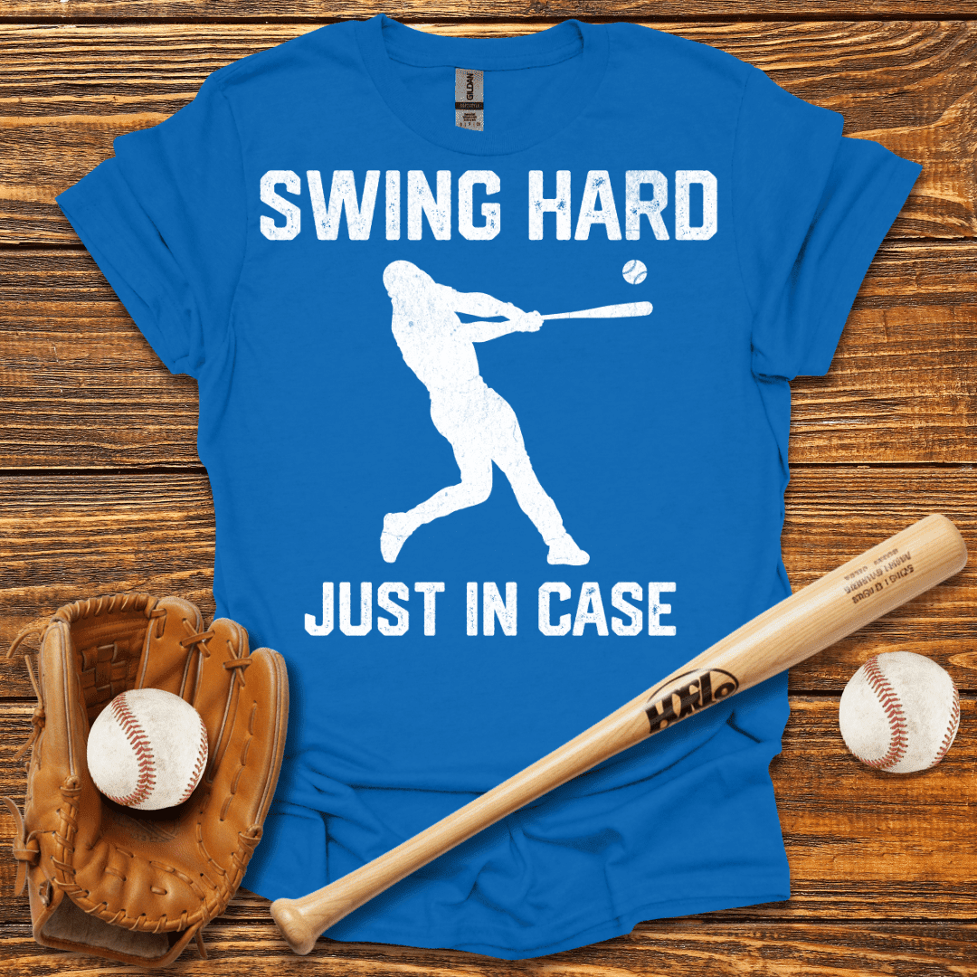 Swing Hard Just In Case T-Shirt - HomeRun PrintsT-Shirt
