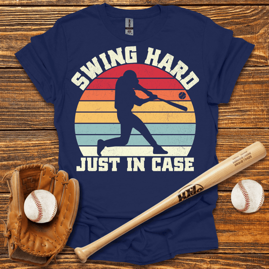 Swing Hard Just In Case T-Shirt - HomeRun PrintsT-Shirt