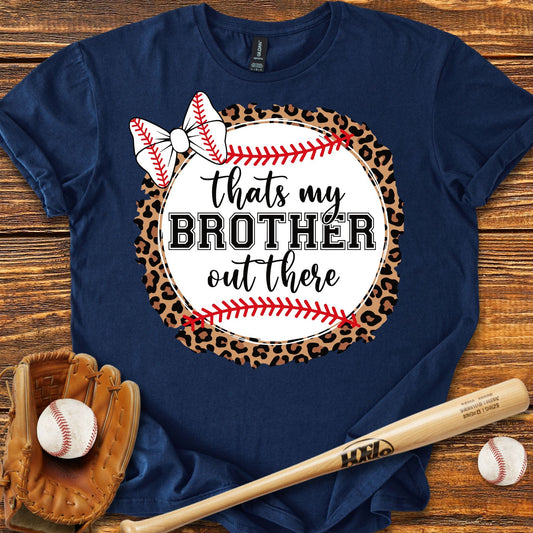 That's My Brother Out There T-shirt - HomeRun PrintsT-Shirt