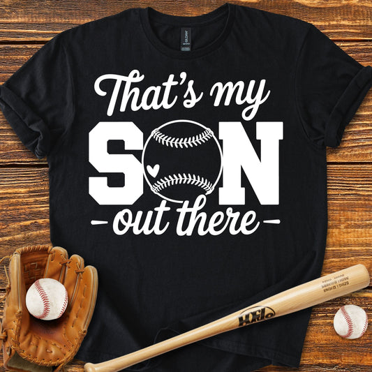 That's My Son Out There T-Shirt - HomeRun PrintsT-Shirt