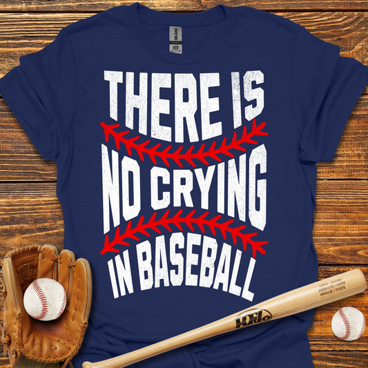 There Is No Crying In T-Shirt - HomeRun PrintsT-Shirt