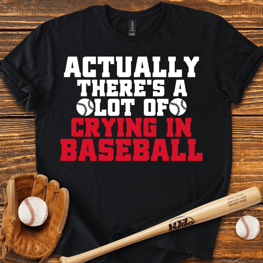 There's A Lot of Crying in T-Shirt - HomeRun PrintsT-Shirt