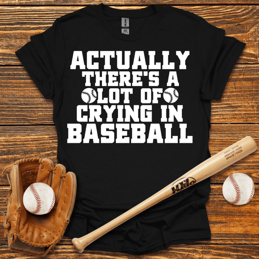 There's A Lot of Crying in T-Shirt - HomeRun PrintsT-Shirt