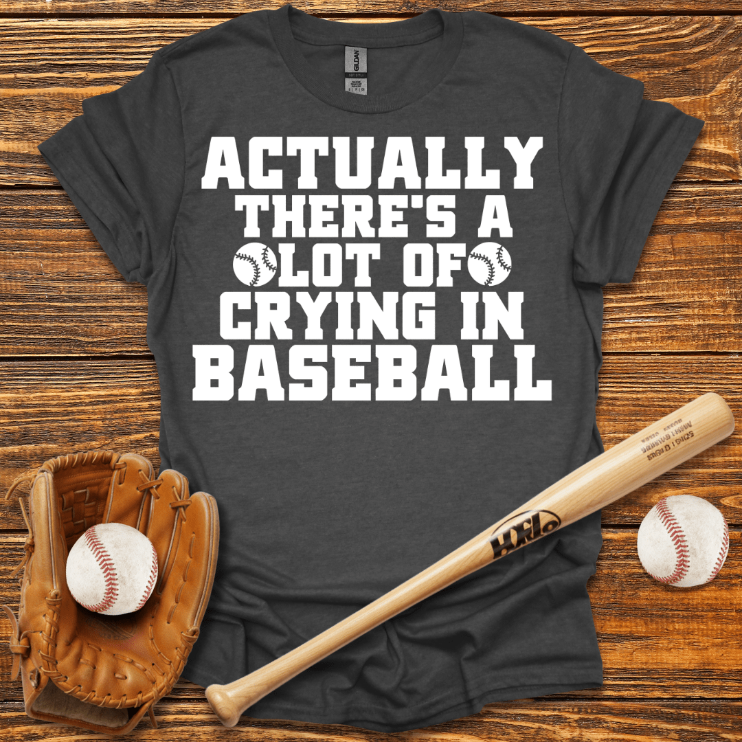 There's A Lot of Crying in T-Shirt - HomeRun PrintsT-Shirt