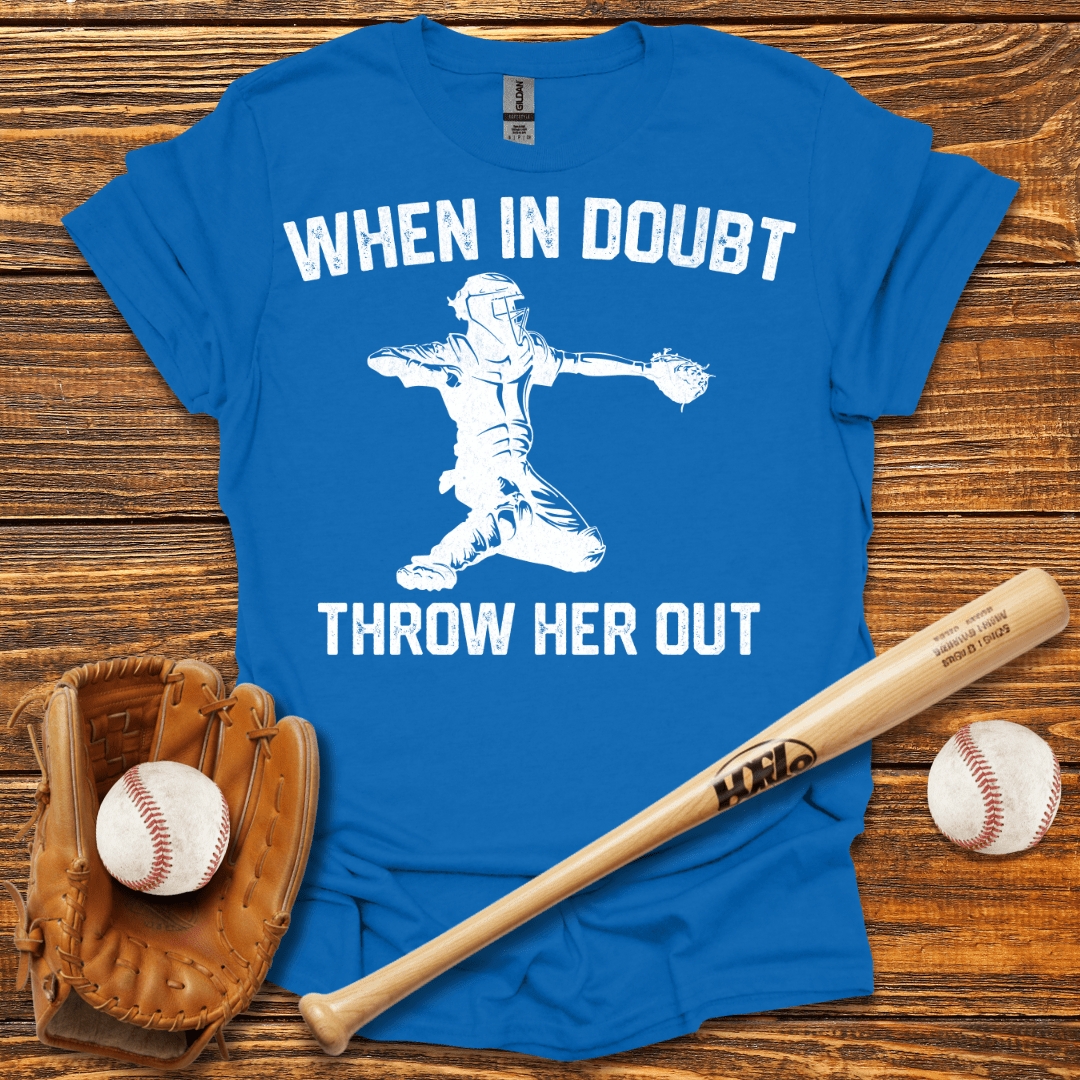 When In Doubt Throw Her Out T-Shirt - HomeRun PrintsT-Shirt