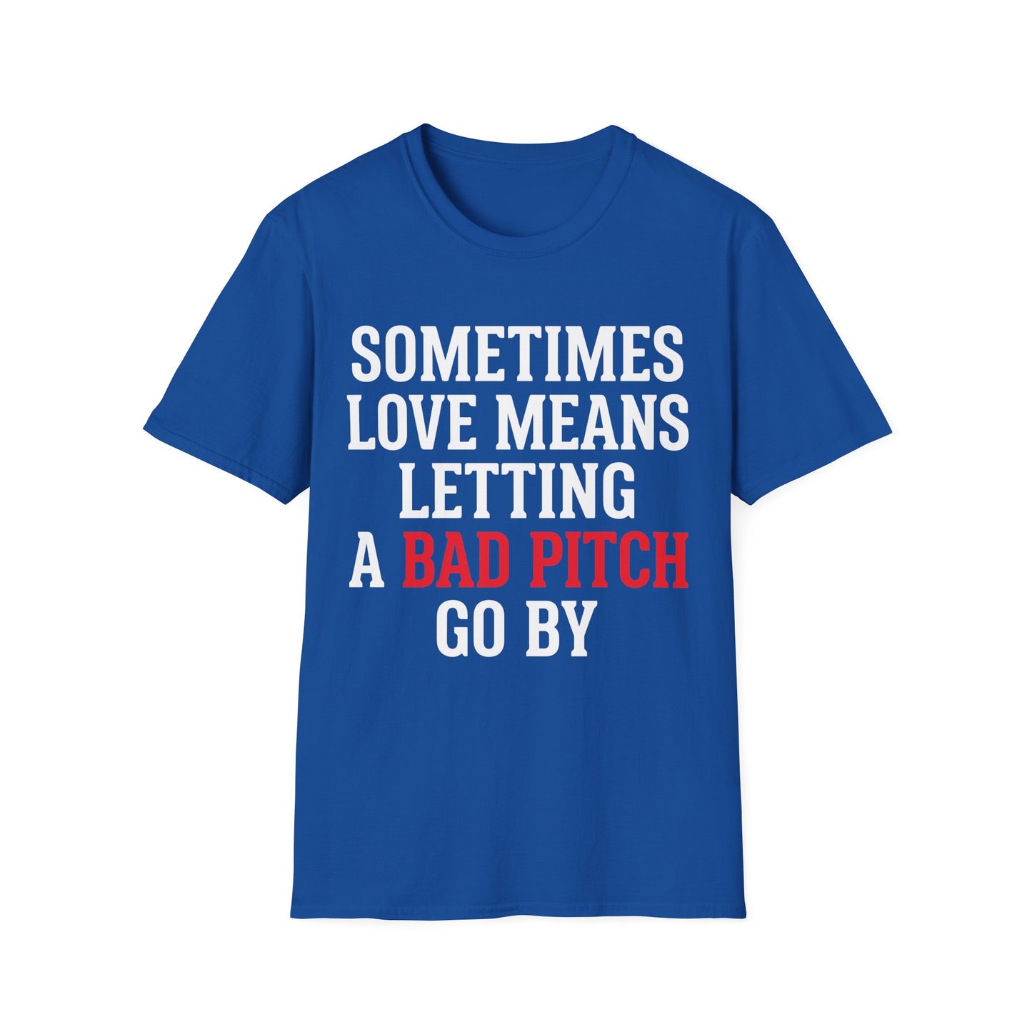 Let Bad Pitches Go T-Shirt