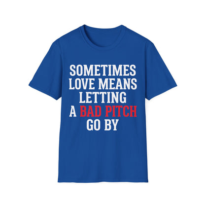 Let Bad Pitches Go T-Shirt