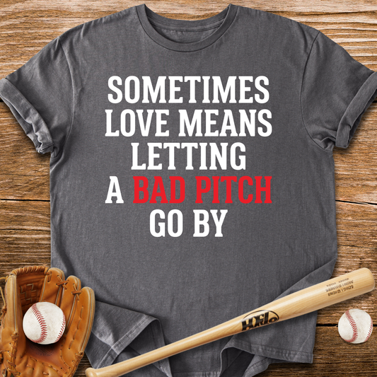Let Bad Pitches Go T-Shirt