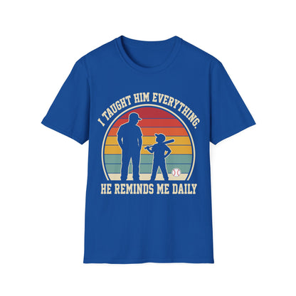 I Taught Him Everything T-Shirt
