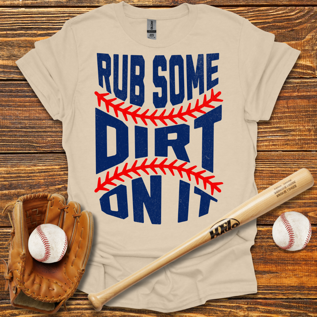 Rub Some Dirt On It Tee