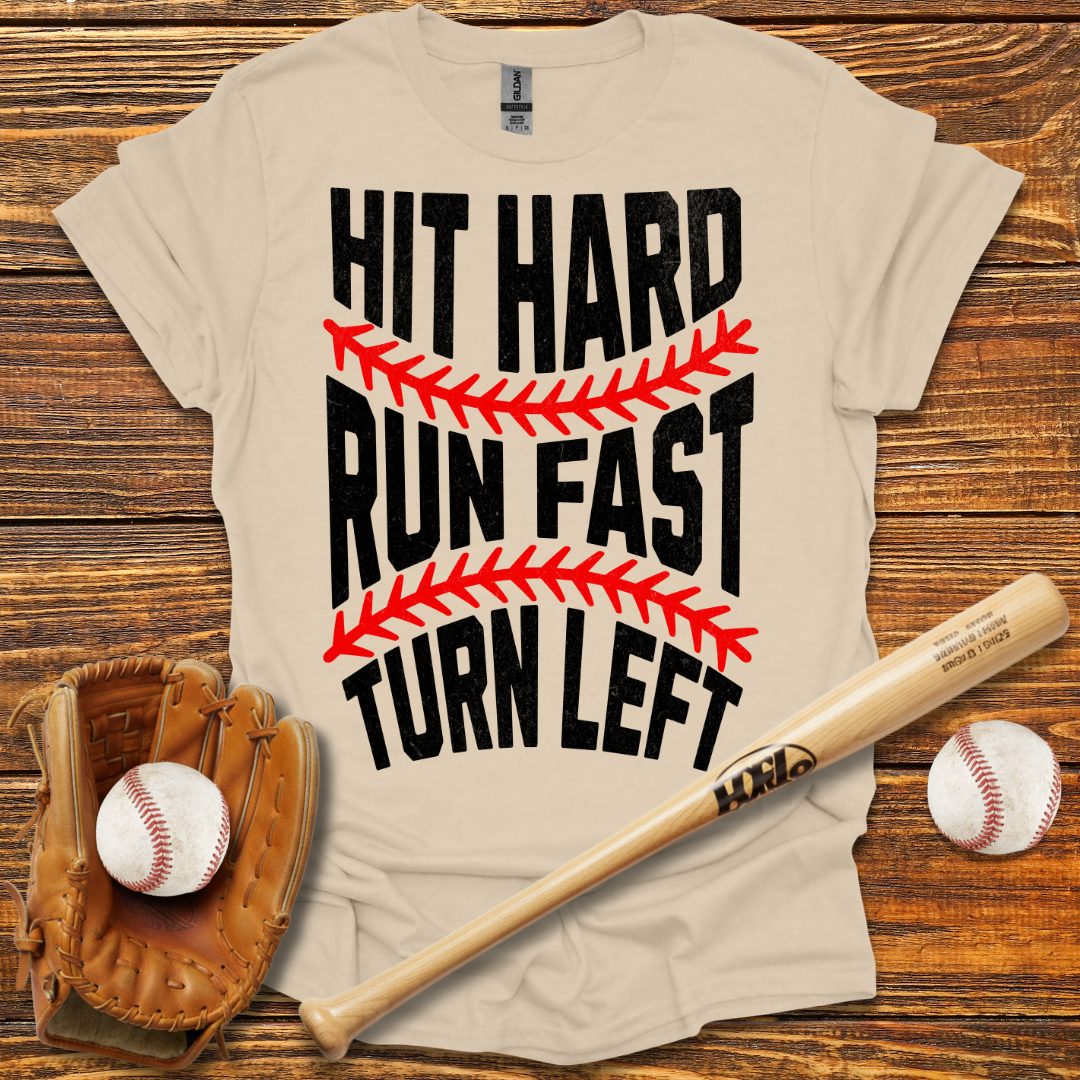 Hit Hard Run Fast Turn Left Tee