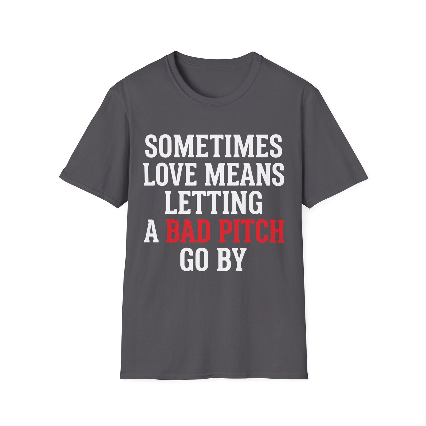 Let Bad Pitches Go T-Shirt