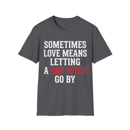 Let Bad Pitches Go T-Shirt