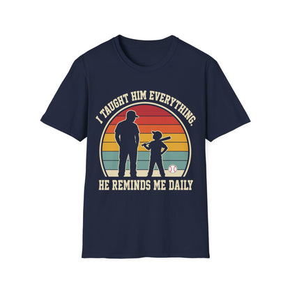 I Taught Him Everything T-Shirt