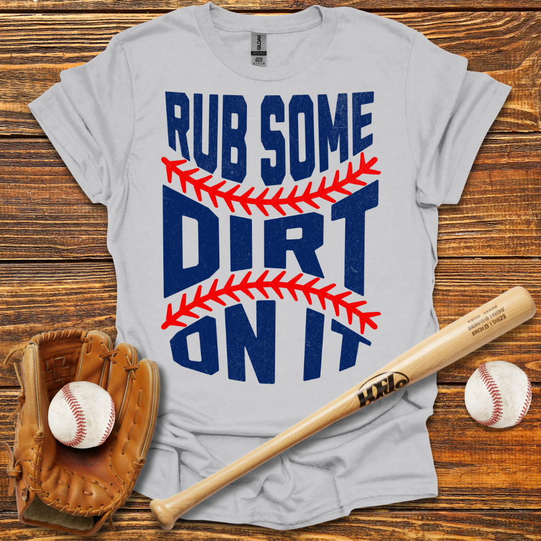 Rub Some Dirt On It Tee