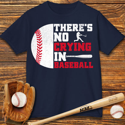 There Is No Crying In Baseball Kids T-Shirt