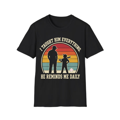 I Taught Him Everything T-Shirt