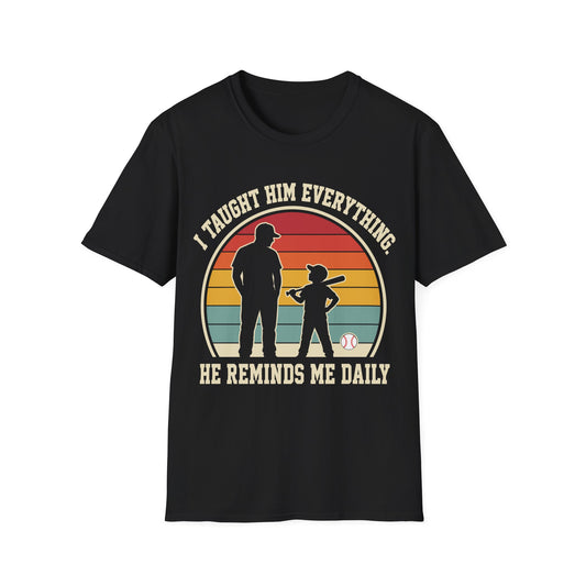 I Taught Him Everything T-Shirt