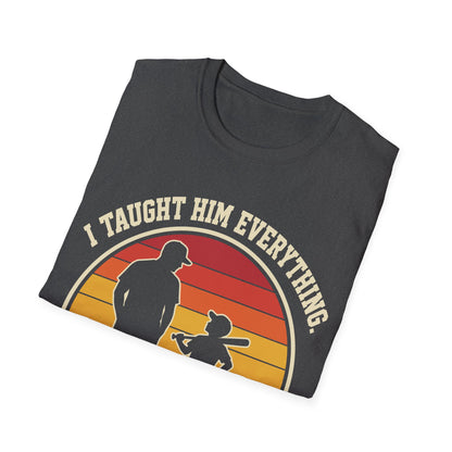I Taught Him Everything T-Shirt