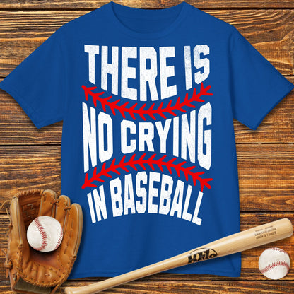 There Is No Crying In Baseball Kids T-Shirt