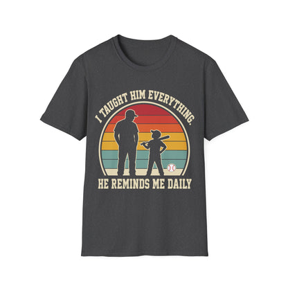 I Taught Him Everything T-Shirt
