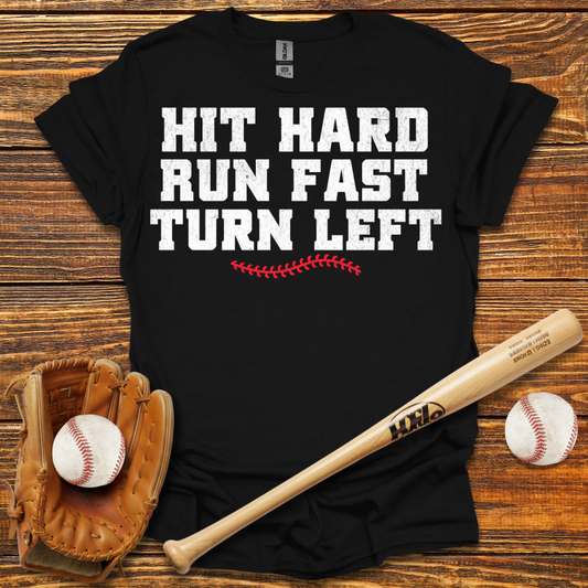 Hit Hard Run Fast Turn Left Tee