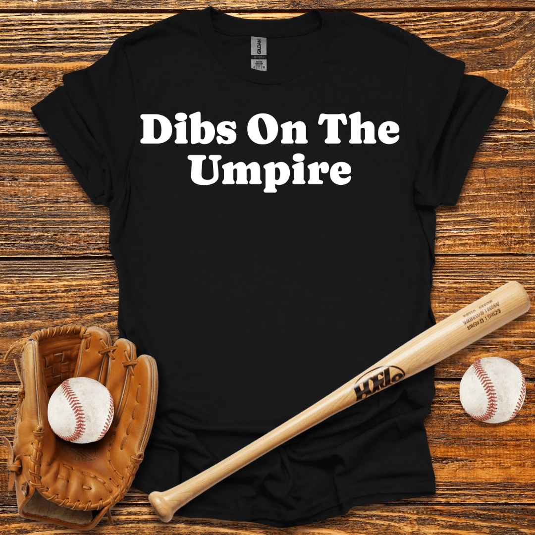 Dibs On The Umpire Tee