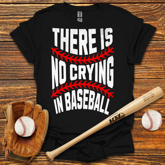There Is No Crying In Tee