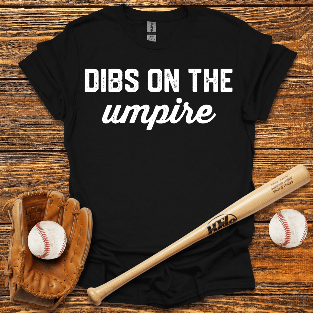 Dibs On The Umpire Tee