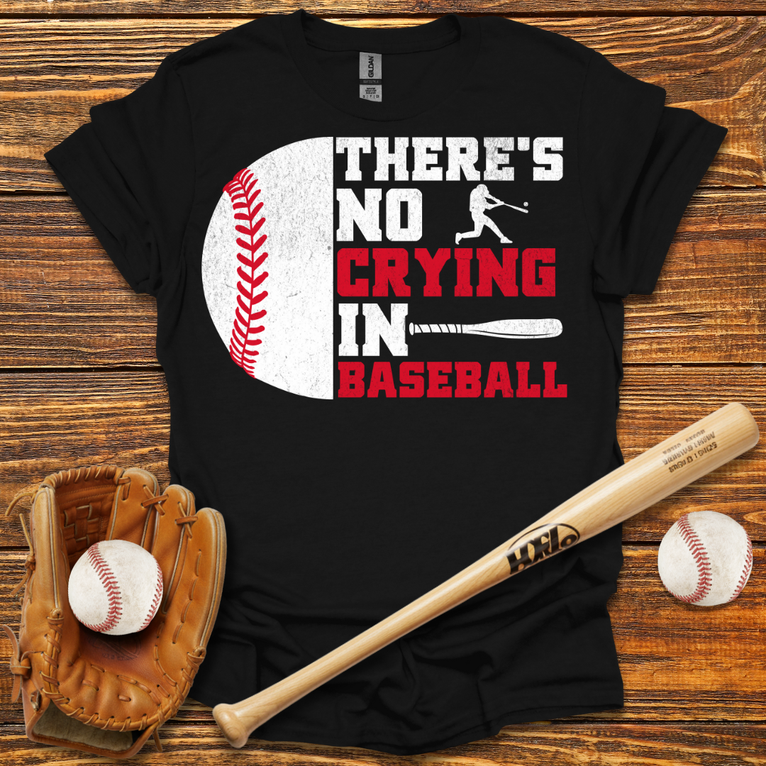 There Is No Crying In Tee