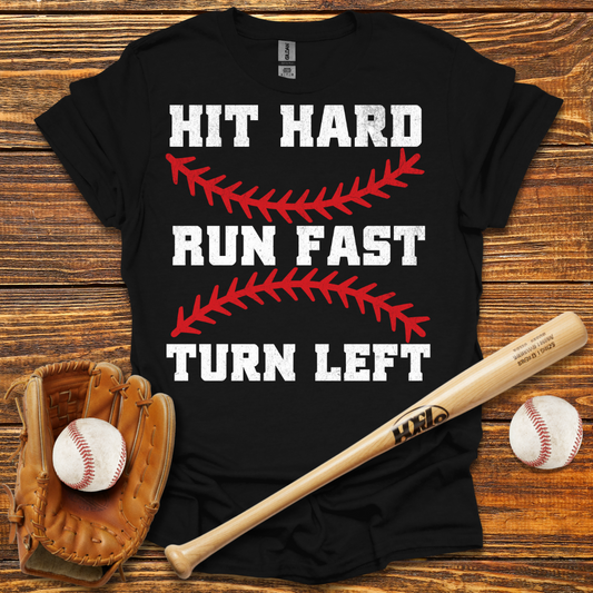 Hit Hard Run Fast Turn Left Tee