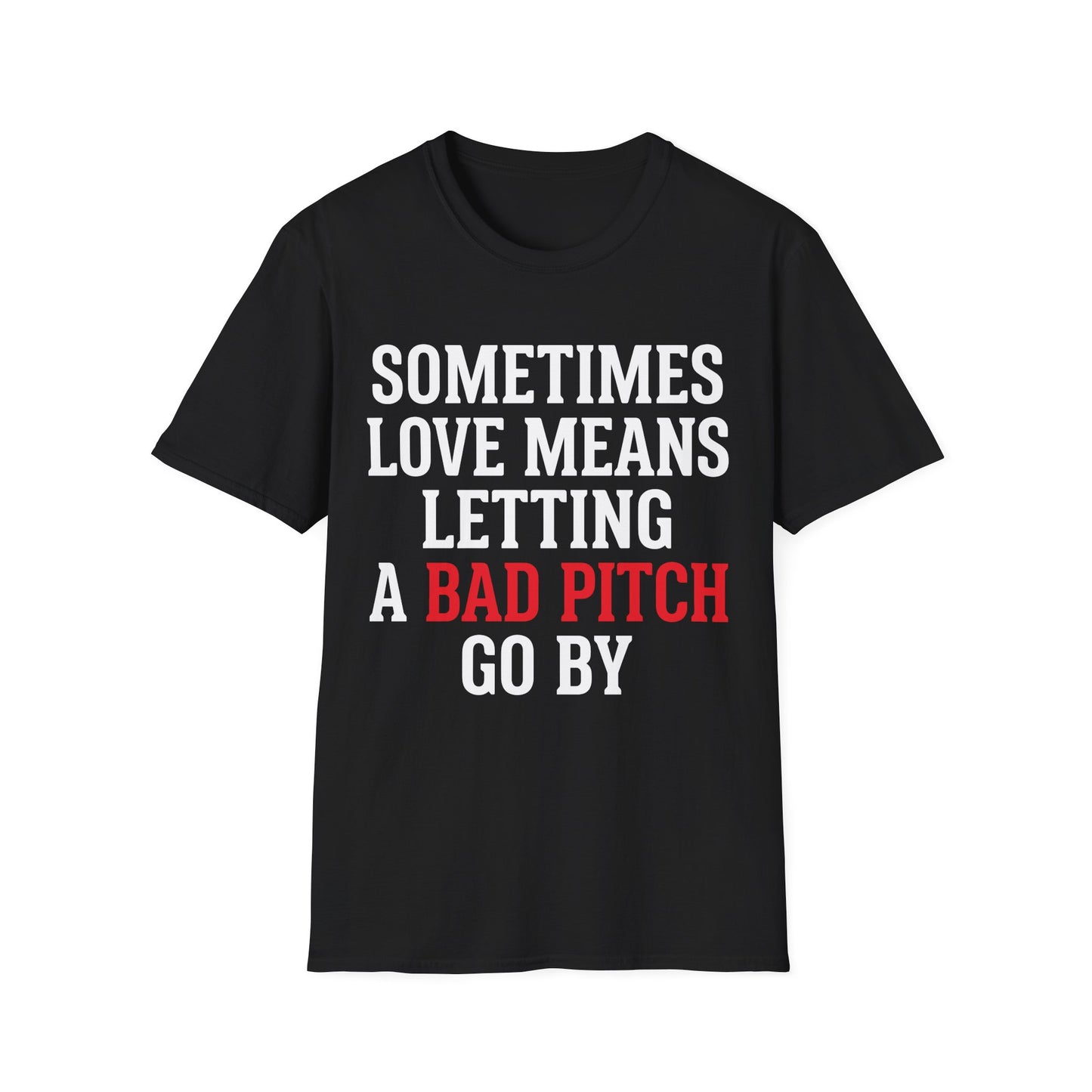 Let Bad Pitches Go T-Shirt
