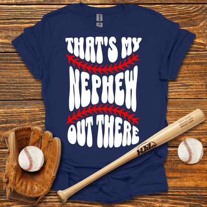 That's My Nephew Out There Tee