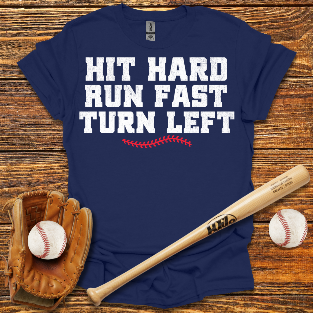 Hit Hard Run Fast Turn Left Tee