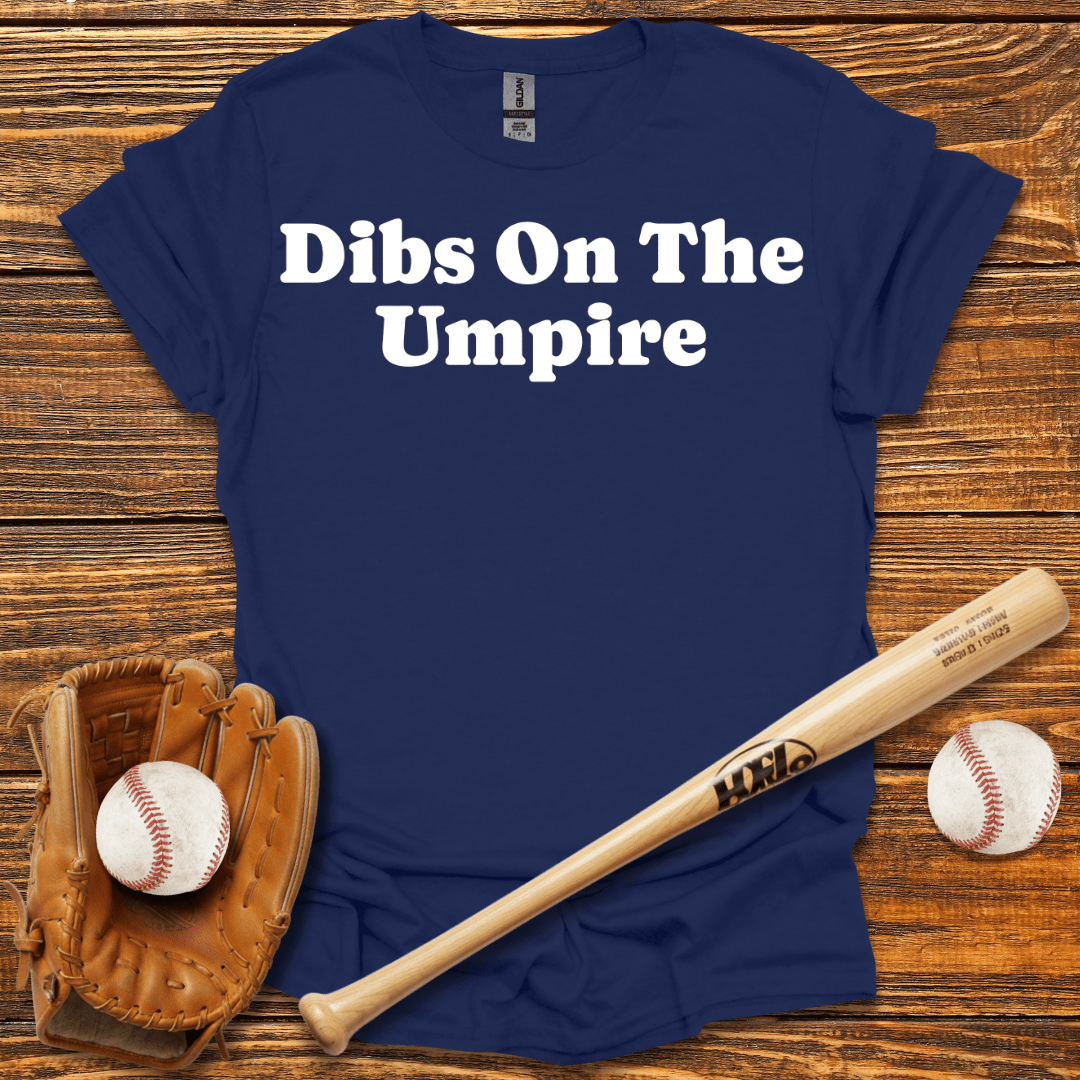 Dibs On The Umpire Tee