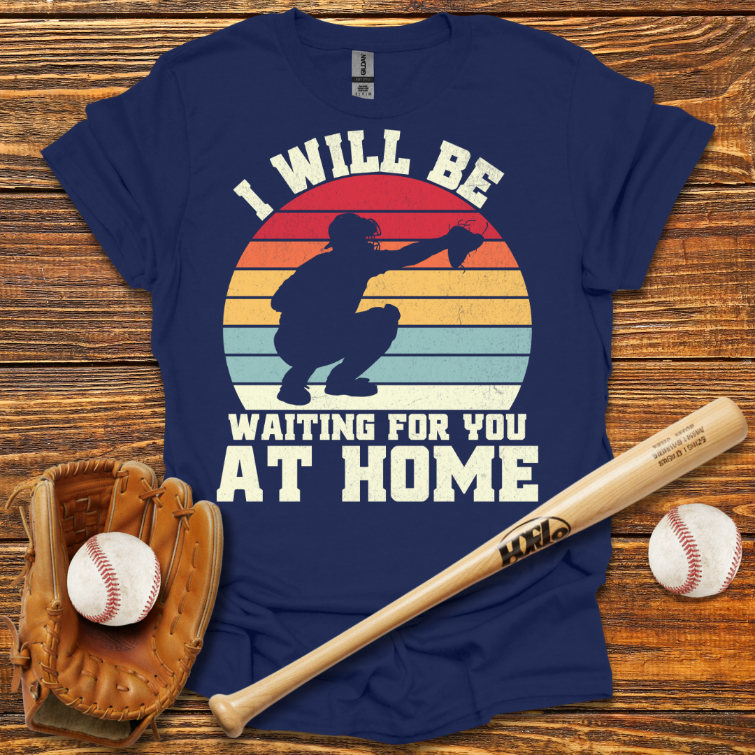 Wating For You At Home Catcher Tee