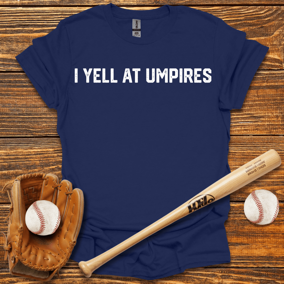 I Yell At Umpires Tee