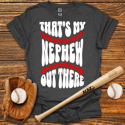 That's My Nephew Out There Tee