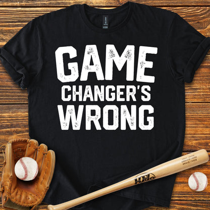 Game Changer's Wrong Adult T-Shirt